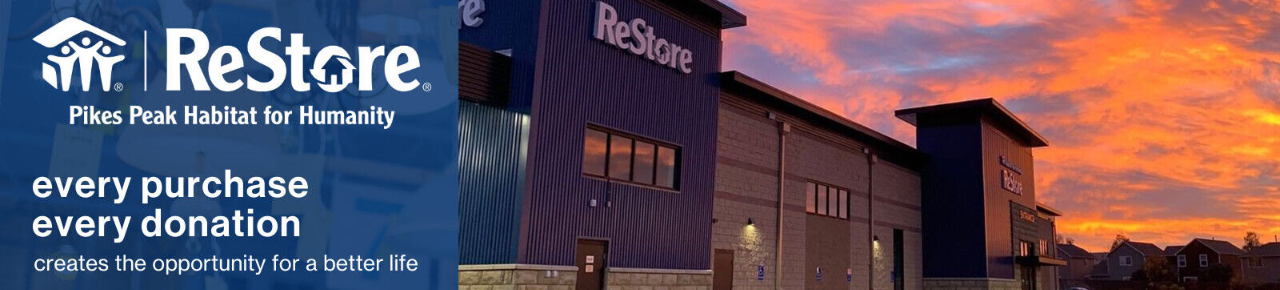 ReStore - Pikes Peak Habitat for Humanity - every purchase, every donation, creates the opportunity for a better life.